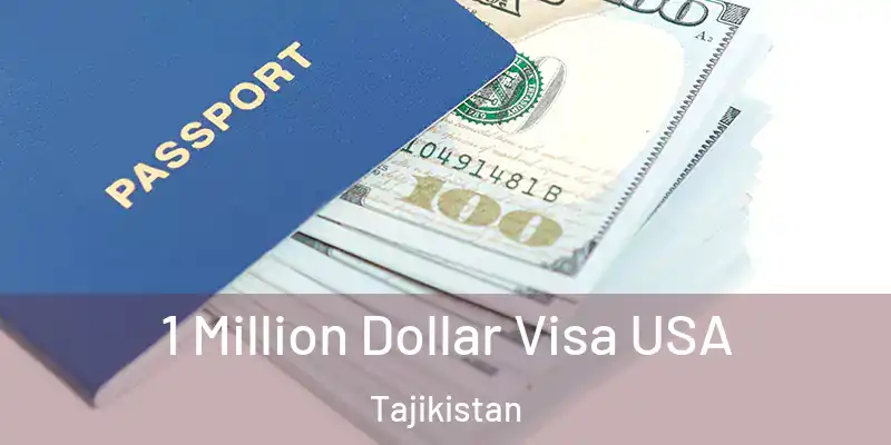  1 Million Dollar Visa USA Tajikistan