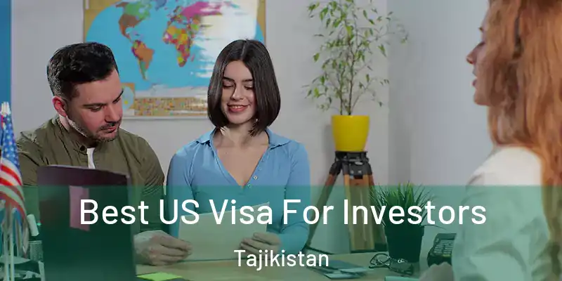  Best US Visa For Investors Tajikistan