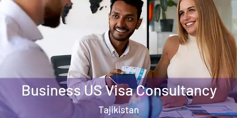  Business US Visa Consultancy Tajikistan