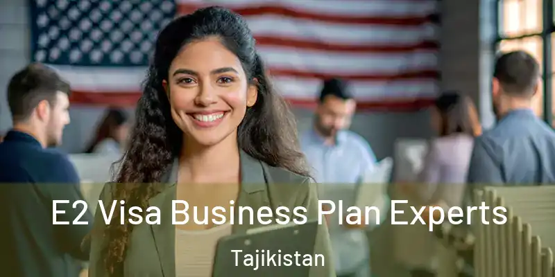  E2 Visa Business Plan Experts Tajikistan