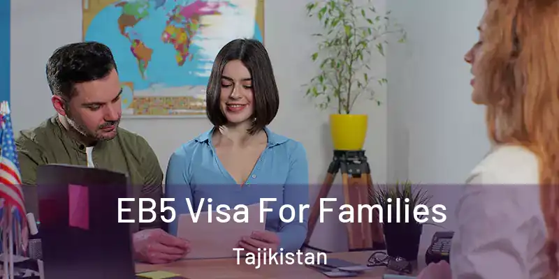  EB5 Visa For Families Tajikistan