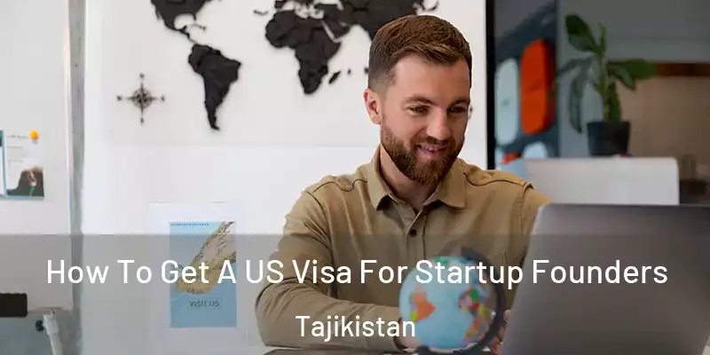  How To Get A US Visa For Startup Founders Tajikistan