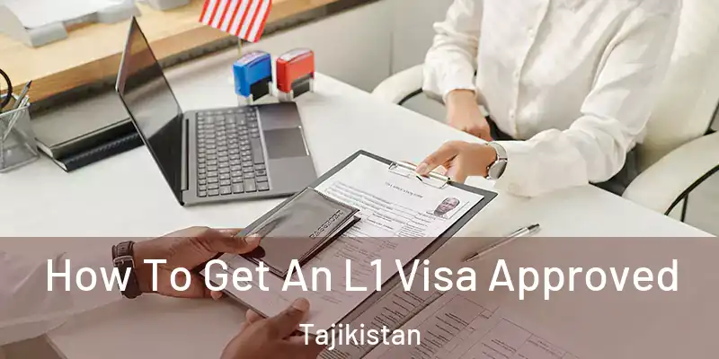  How To Get An L1 Visa Approved Tajikistan