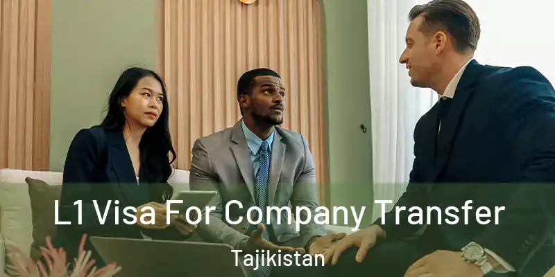  L1 Visa For Company Transfer Tajikistan