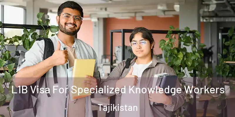 L1B Visa For Specialized Knowledge Workers Tajikistan
