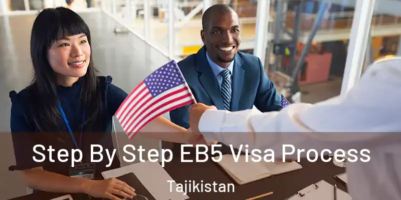  Step By Step EB5 Visa Process Tajikistan