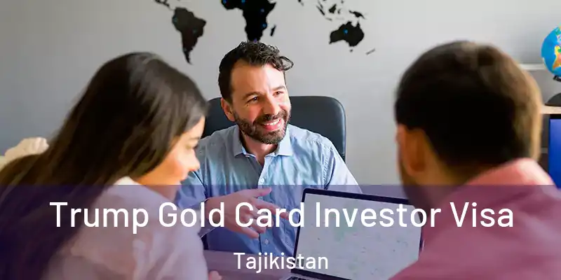  Trump Gold Card Investor Visa Tajikistan