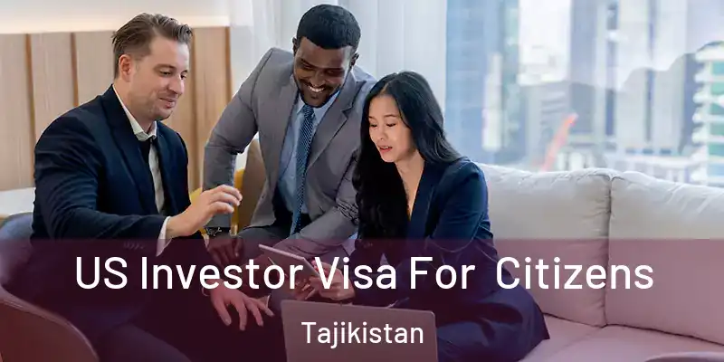  US Investor Visa For Citizens Tajikistan
